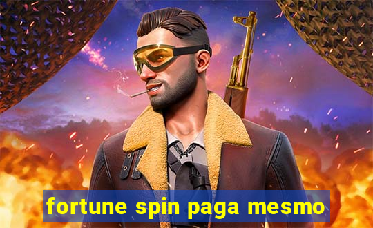 fortune spin paga mesmo